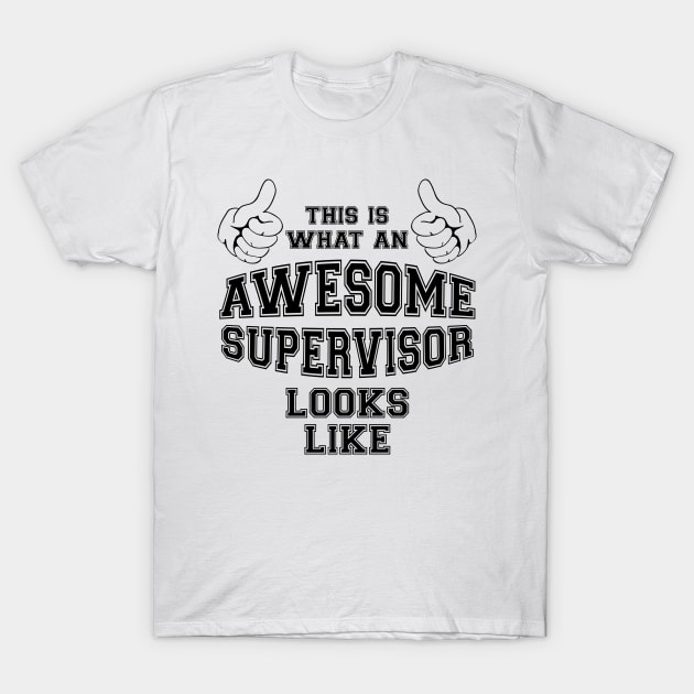 This is what an awesome supervisor looks like. T-Shirt by MadebyTigger